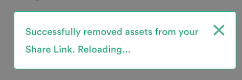 A notification stating successfully removed assets from your Share Link. Reloading...